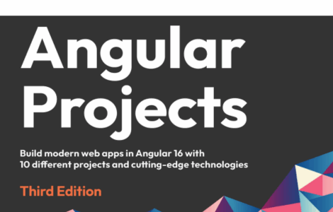 Angular Projects – Build modern web apps in Angular 16 with 10 ...