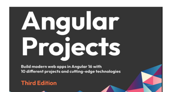Angular Projects - Build modern web apps in Angular 16 with 10 different projects and cutting-edge