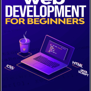 Web Development For Beginners Learn Html Css Javascript Step By Step
