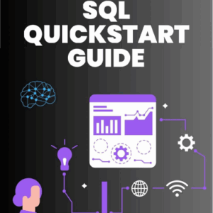 SQL QuickStart Guide. The Simplified Beginner's Guide...2024