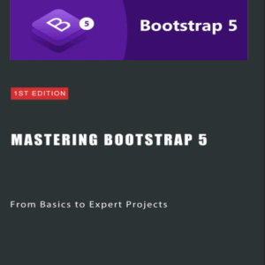 Hussain F. Mastering Bootstrap 5. From Basics to Expert Projects 2023