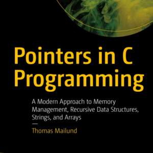 Mailund T. Pointers in C Programming. A Modern Approach...2021
