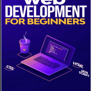 Web Development For Beginners Learn Html Css Javascript Step By Step